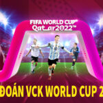 Dự đoán 2 đội vào chung kết World Cup 2022